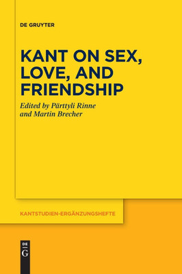 Kant on Sex, Love, and Friendship