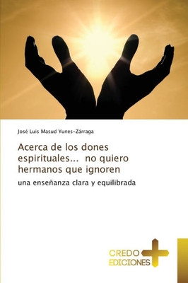 Acerca de los dones espirituales... no quiero hermanos que ignoren