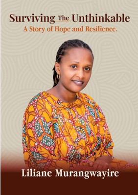 Surviving the Unthinkable: A Story of Hope and Resilience
