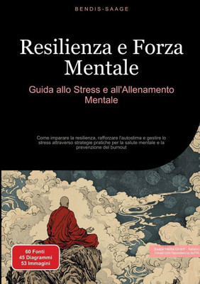 Resilienza e Forza Mentale: Guida allo Stress e all'Allenamento Mentale: Come imparare la resilienza, rafforzare l'autostima e gestire lo stress attra