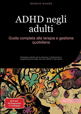 ADHD negli adulti: Guida completa alla terapia e gestione quotidiana: Strategie pratiche per la diagnosi, il trattamento e l'organizzazione della vita
