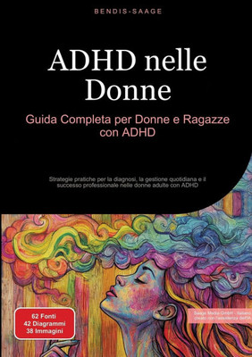 ADHD nelle Donne: Guida Completa per Donne e Ragazze con ADHD: Strategie pratiche per la diagnosi, la gestione quotidiana e il successo professionale