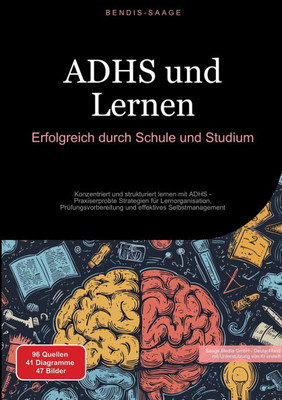 ADHS und Lernen: Erfolgreich durch Schule und Studium: Konzentriert und strukturiert lernen mit ADHS - Praxiserprobte Strategien für Lernorganisation,