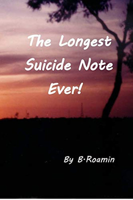 The Longest Suicide Note Ever!