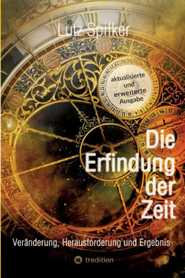 Die Erfindung der Zeit: Veränderung, Herausforderung und Ergebnis