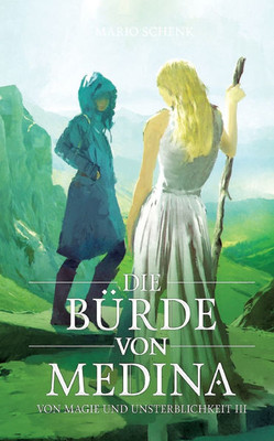 Die Bürde von Medina: Die Einleitung zum Finale der vierteiligen Urban Fantasy Reihe