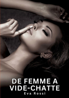De Femme a Vide-chatte: Histoires Érotiques Interdites de Sexe Tabou pour Adultes - (Paperback or Softback)