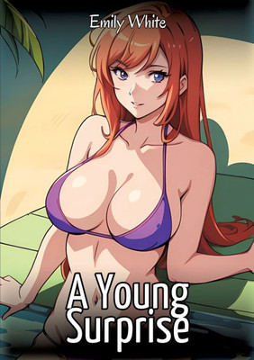 A Young Surprise: Sexy Erotic Stories for Adults Illustrated with Hentai Images - Naked Pictures - (Paperback or Softback)