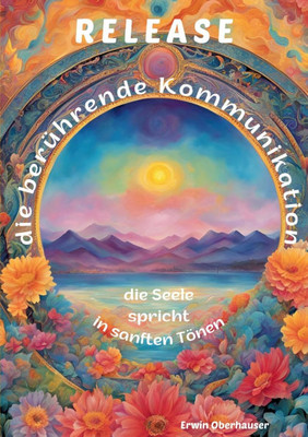 RELEASE - die berührende Kommunikation: die Seele spricht in sanften Tönen