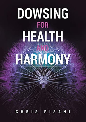 Dowsing For Health And Harmony