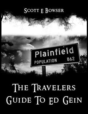 The Travelers Guide To Ed Gein