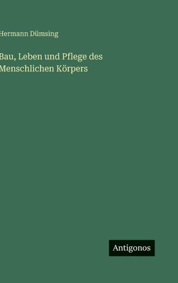 Bau, Leben und Pflege des Menschlichen Körpers - 9783388895314