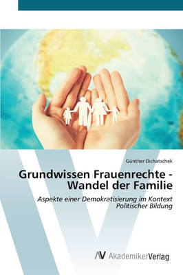 Grundwissen Frauenrechte - Wandel der Familie Grundwissen Frauenrechte - Wandel der Familie
