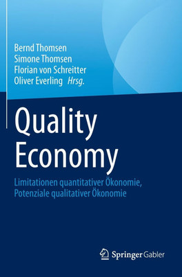 Quality Economy: Limitationen Quantitativer Ökonomie, Potenziale Qualitativer Ökonomie