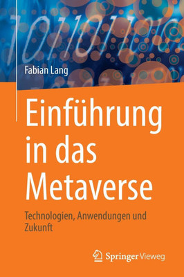 Einführung in Das Metaverse: Technologien, Anwendungen Und Zukunft
