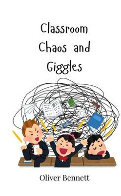 Classroom Chaos and Giggles - (Paperback or Softback)