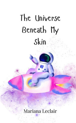 The Universe Beneath My Skin - (Paperback or Softback)