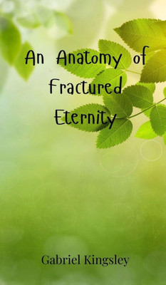 An Anatomy of Fractured Eternity - (Hardback or Cased Book)