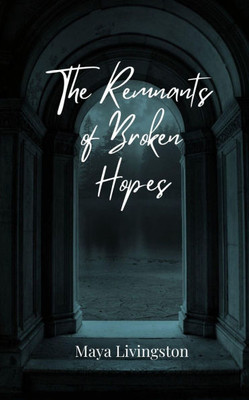 The Remnants of Broken Hopes - (Paperback or Softback)
