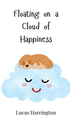 Floating on a Cloud of Happiness - (Hardback or Cased Book)