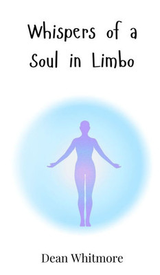 Whispers of a Soul in Limbo - (Hardback or Cased Book)