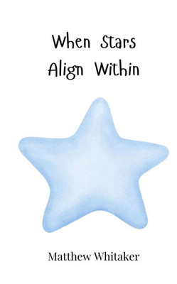 When Stars Align Within - (Paperback or Softback)