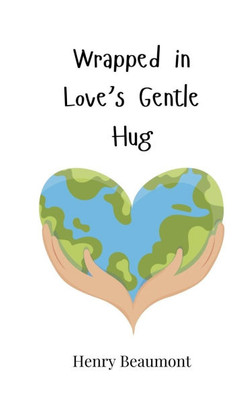 Wrapped in Love's Gentle Hug - (Paperback or Softback)