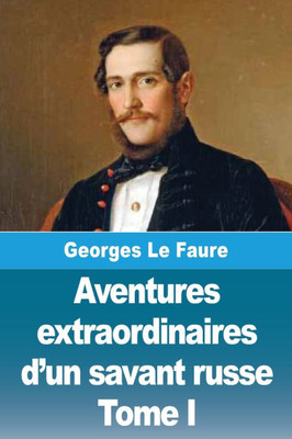 Aventures extraordinaires d'un savant russe: Tome I - La Lune