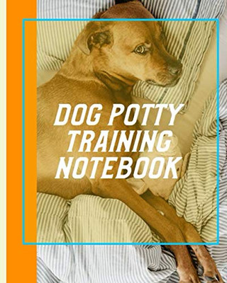 Dog Potty Training Notebook: Housebreaking Puppy Notebook | Adult Dog Trainer | House Training Gift | Grass | Pads | Older Dogs | Schedule | Bell