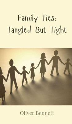 Family Ties: Tangled But Tight - (Hardback or Cased Book)