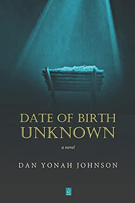 Date Of Birth Unknown: A Novel