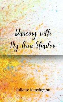 Dancing with My Own Shadow - (Paperback or Softback)