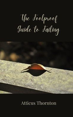 The Foolproof Guide to Failing - (Paperback or Softback)