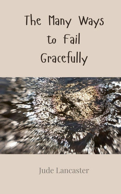 The Many Ways to Fail Gracefully - (Paperback or Softback)