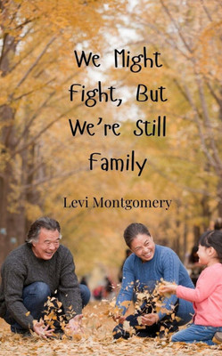 We Might Fight, But We're Still Family - (Paperback or Softback)