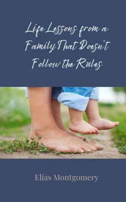 Life Lessons from a Family That Doesn't Follow the Rules - (Paperback or Softback)