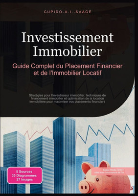 Investissement Immobilier: Guide Complet du Placement Financier et de l'Immobilier Locatif Investissement Immobilier: Guide Complet du Placement Financier et de l'Immobilier Locatif
