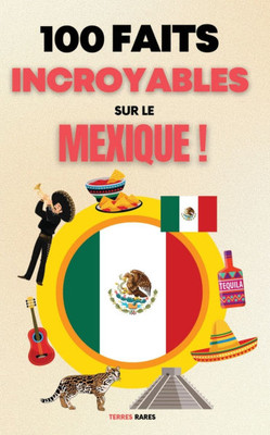 100 Faits Incroyables sur le Mexique