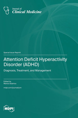 Attention Deficit Hyperactivity Disorder (ADHD): Diagnosis, Treatment, and Management
