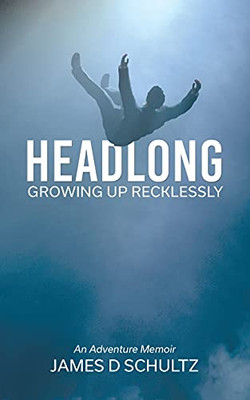 Headlong: Growing Up Recklessly