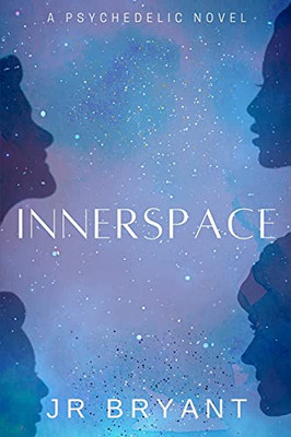 Innerspace: A Psychedelic Novel