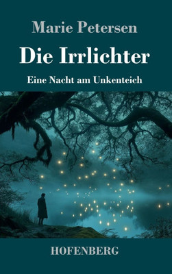 Die Irrlichter: Eine Nacht am Unkenteich - (Hardback or Cased Book)
