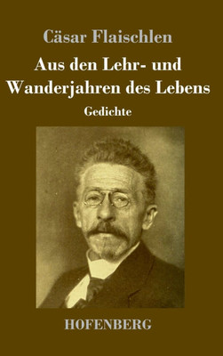 Aus den Lehr- und Wanderjahren des Lebens: Gedichte - (Hardback or Cased Book)