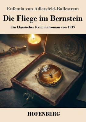 Die Fliege im Bernstein: Ein klassischer Kriminalroman von 1919 - (Paperback or Softback) Die Fliege im Bernstein: Ein klassischer Kriminalroman von 1919 - (Paperback or Softback)