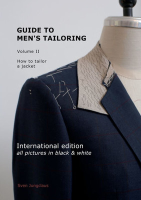 Guide to men's tailoring, Volume 2 (black & white): How to tailor a jacket