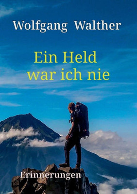 Ein Held war ich nie: Erinnerungen