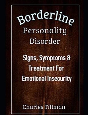 Borderline Personality Disorder: Signs, Symptoms, and Treatment for Emotional Insecurity