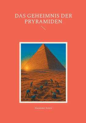 Das Geheimnis der Pryramiden