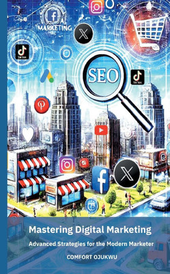 Mastering Digital Marketing: Advanced Strategies for the Modern Marketer