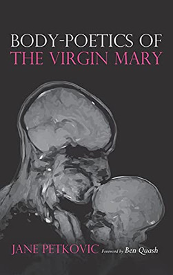 Body-Poetics Of The Virgin Mary